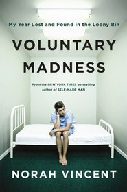 Cover of Norah Vincent VOLUNTARY MADNESS My year lost and found in the loony bin